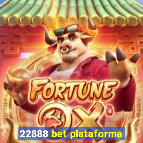 22888 bet plataforma